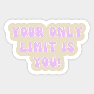 Your Only Limit Is You Inspirational Sticker